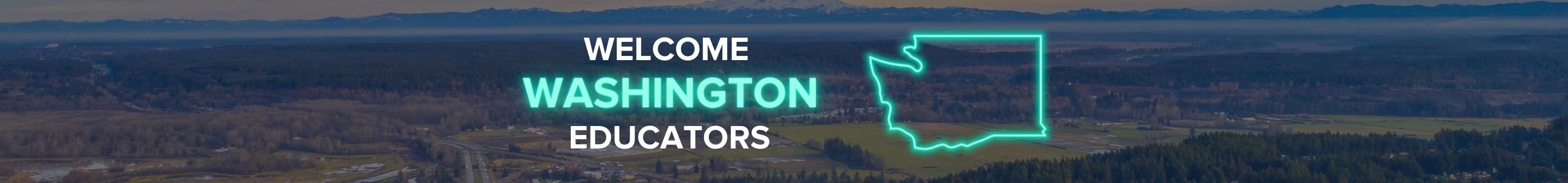 Welcome Washington Educators