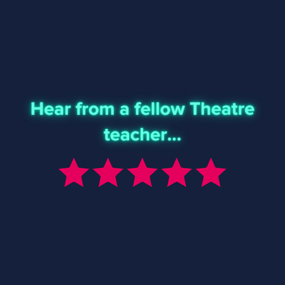 Hear from a fellow Theatre teacher...