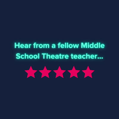 Hear from a fellow Middle School Theatre Teacher with pink stars underneath